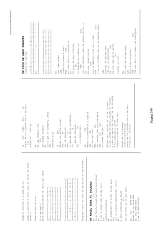 CreatedByeLmUNDOcABEZON©
Pagina349
-Repiteestrofa2yestribillo-
-Repiteestrofa1(consaxoalfinaldecada
verso)-
-Repiteestribillo-
Solodesaxo2
Estoserepitehastaelfinaldeltema
|e------------|-----------
|B------------|-----5-5---
|G------3-3---|-----5-5---
|D----3-----3-|--3------5-
|A--1---------|-----------
|E------------|-----------
|--------------|----------------|
|------5-------|----------------|
|------5-5-----|--5-5-5---5-5---|
|----------5-5-|--------5-----5-|
|--3-3---------|----------------|
|--------------|----------------|
Despuesvieneunsolodeguitarraenestabase.
UNANGELPARATUSOLEDAD
RESOL
Yasufristecosasmejoresqueéstas
RE
yvasaandarestaruta,hoy,
SOL
cuandoanochezca.
RE
Tuesqueletotetrajohastaaquí
SOL
conuncuerpohambriento,veloz
RE
yaquí¡Graciasadios!
SOL
unonocreeenloqueoye.
LASOLFA#mMIm
Angeldelasole-dad
LASOLFA#mMIm
ydeladesolación
LASOLFA#mMImLA
presodetuilusiónvasabailar,
LA7
abailar...bailar.
RE
Estansimple,así
SOL
(nopodéselegir)
RE
Claroquenosiempre,¿ves?
SOL
resultabien
LASIm
Atadocondoblecordel
SOLRE
(eldesimular),
MImLA
noquerésgirarmaniatado,
SOLLA
querésfaulear...
SOLLA
yarremolinar.
LASIm
Medístuacrobaciaysaltás.
SOLLA
Tusecretoes:
MImLA
-Lasuertedelprincipiante
SOLLALA7
nopuedefallar.-
Algunavez,quizá,setevalamano
ylasllamasenpenainvadentucuerpo
ycaésenmanosdelAngeldelaSoledad
yél¡Graciasadios!
tampococreeenloqueoye.
Angeldelasoledad
ydeladesolación
presodetuilusiónvasabailar,
abailar...bailar.
UNPOCODEAMORFRANCES
INTRO:DOLAmSOL
e|-8-8-5------------|-8-8-5------------
B|-------8--5-6-5-6-|-------8--5-6-5-6-
G|------------------|------------------
D|------------------|------------------
e|-5-5-----5-5--------5---5--7-7-|
B|-----5-------5-8--8---8--------|
G|-------5-----------------------|
D|-------------------------------|
DO
Unatiparapaz
LAm
(comotegustaavos)
REmSOL
estipavinoaconsolarte
DO
Unpocodeamorfrancés
LAm
nomuerdesulengua,no
REmSOL
(noessincera,perotegustaoírla...)
DO
Esunalindaración
LAm
conundefecto(conunoodos)
REmSOL
yesuncocktelquenosemezclasolo.
LAm
Quiere,siquieremas
(yanolaengatuzas)
FASOL
Esunacopadelomejor
DO
cuandoseríe.
DO
Ellujoesvulgaridad
LAm
dijoymeconquisto
REmSOL
(deesamielnocomenlashormigas)
 