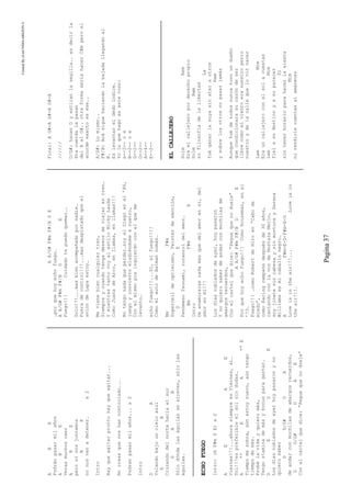 CreatedByeLmUNDOcABEZON©
Pagina37
ABE
Podránpasarmilaños
ABE
Verasmuchoscaer
ABE
perosinosjuntamos
BE
nonosvanadetener.x2
Intro
Hayqueagitarprontohayqueagitar...
Nocreasquenoshancontrolado...
Podranpasarmilaños...x2
Intro
DA
Volandobajouncieloazul
EB
Cruzandodelnortehaciaelsur
DAB
Sólodóndelaságuilasseatreven,sólolas
águilas.
ECHOFUEGO
Intro:(AF#mDE)x2
AEAE
Viernes!!!...ahorasiempreesViernes,sí…
Sol!!!espreferibleelsolsindudas…
A**EA**E
Tiempomesobra,aúnestoynuevo,aúntengo
tiempodemás.
Probélavidayquieromás,
Tengostaminademásybonusparagastar…
DEDE
Losdíasnubladosdeayerhoypasaronyno
quierosaber
DD/G#DA
deandarconmochilasdeamargosrecuerdos,
DD/G#DAE
Conelcartelquedice:“Peguequenoduele”
AA/G#F#mF#/BDE
…porquehoyechofuego…
AA/G#F#mF#/BDE
Fuego!!!Cuidadotepuedoquemar….
Solo!!!...masbienacompañadopornadie…
Fueradecontrol!!!...masdespistadoqueel
avióndeLapaestoy…
Mevienebiencualquiertren,
Siempreycuandotengadeseosdeviajarentren…
YmientrastantovoyalestiloNickyLauda
ComoJuanadeArco,enllamas,enllamas!!!
Notengonadaqueperder…soyelDiegoenel’86,
juegoyconviertoeludiéndomeacuatro,
Conelmismopieizquierdoconelqueme
levanto…
echofuego!!!...Sí,sífuego!!!!
ComoelautodeBatmannomás…
BmF#m
Supercelldeoptimismo,Twisterdeemoción,
DE
FenómenoTsunami,rocanroldelamor…
BmF#mE
Intro
Deenamorarsenadamasquedelamorensí,del
amorenmí!!!
Losdíasnubladosdeayer,hoypasaron
Ynoquierosaberdeandarconmochilasde
amargosrecuerdos,
Conelcartelquedice:“Peguequenoduele”
AA/G#F#mF#/BDE
Porquehoyechofuego!!!ComoHouseman,enel
’73.
Fuego!!!…comoRobertdeNiroen“Cabode
miedo”,
comoRacingcampeóndespuésde30años,
cantandoconlavozdeMostazaMerlo,
soyjinetesincabezaysinmonturaySerena
Williamsesmicaballonegro…
AF#m-E-D-F#m-E-D
Loveisintheair!!!...Loveisin
theair!!!.
Final:AG#-AG#-AG#-A
//////
D/G#:hacenDyestiranlasegilla..esdecirla
6tacuerdalapasan
delAalG#..otraformaseríahacerC#mperoel
acordeexactoesese..
A/G#:Lomismo..
F#/B:Acásiguehaciendolabajadallegandoal
B.
Eslevantareldedoíndice.
Yoloquehagoesestetono:
e--2--ox
B--2--ox
G--2--
D--2--
A--4--
E--2--
ELCALLEJERO
SolmRem
Eraelcallejeroporderechopropio
SolmRem
sufilosofíadelalibertad
La
fuéganarlasuyasinataraotros
Rem
ysobrelosotrosnopasarjamás
Aunquefuédetodosnuncatuvoundueño
quecondicionarasurazóndeser
librecomoelvientoeranuestroperro
nuestroydelacallequeloviónacer
LamMim
Erauncallejeroconelsolacuestas
LamMim
fielasudestinoyasuparecer
Si
sintenerhorarioparahacerlasiesta
Mim
nirendirlecuentasalamanecer
 