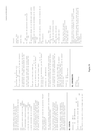 CreatedByeLmUNDOcABEZON©
Pagina38
Eranuestroperroyeralaternura
quenoshacefaltacadadíamás
eraunametáforadelaaventura
queeneldiccionarionosepuedehallar
SimFa#m
Eranuestroperroporqueloqueamamos
SimFa#m
loconsideramosnuestrapropiedad
Do#
yeradelosniñosydelviejoPablo
Fa#m
aquienrescatabadesusoledad
Erauncallejeroyeraelpersonaje
delapuertaabiertaencualquierlugar
eraennuestrobarriocomodelpaisaje
elsereno,elgordoytodoslosdemás
**Estequiebrelasnotasdelaguitarra'Muted'
sonlosmismosde
versoanterior**
*Enlos2últimosversossiguenlasmismasnotas
(Sim-Fa#m-Sim-Fa#mDo#-Fa#m)
Eraelcallejerodelascosasbuenas
ysefuéconellascuandosemarchó
sebebiódegolpetodaslasestrellas
sequedódormidoyyanodespertó
Nosdejóelespaciocomotestamento
llenodenostalgia,llenodeemoción
vagasurecuerdoenmissentimientos
paraderramarlosenestacanción
ELCIRUJA
Intro:AA#G
AA#A#-G-C-A
DA#G-C
Vuelvoacasasolo,antesdelamanecer
DA#-
G-C-A
Hoyvuelvoacasasoloyhacetiempoqueesasí
DCG
Intoxicadodeplaceresviví
AA#C
Pocoapocoasílleguéaloquemeconvertí
Fuiperdiendotodo,hastaelansiadesentir
Medejéestaraltiempodescuidandomiser
Yhoysólosoyigualqueelcirujaaquél
Esequecuandoerachicomeasustabaver
E
Andoporlavidasinrumboya
AGD
Andoaladerivasolo,¿nomevenadie?
E
Todoslosqueamotienentemor
AGD
Mishijosnomereconocen,¿nomevenadie?
Uncirujasoy
Instrum.:AA#A#-G-C-A
Ahoraestoyplagadodeextrañasvisiones
Desueñosretorcidosquenomedejandormir
Yenprocesiónmesiguentodoslosperros
Querondanporlacalleabandonadoscomoyo
Andoporlavidasinrumboya
Andoaladerivasolo,¿nomevenadie?
Todoslosqueamotienentemor
Mishijosnomereconocen,¿nomevenadie?
Uncirujasoy
Final:AA#G
AA#A#-G-C-A-D
ELJOROBADITO
Intro1:
Fa/*3-Mi
Fa-Sol/*2-La
Intro2:
Lam-Sol/Bis
Fa-Mi/Bis
Lam-Do/Bis
A)
LamDo
Eldíaquenacímequisieronsacrificar
Lam
Do
mequisieronahogarenunbaldeperopudezafar
Lam
Corriendoporlacallemeenrredabaenmicordón
umbilical
Lam
Do
Viviendocomounperro,comiendolabasuradeun
bar.
Ymedijeron:
Coro:
B)
La#(Fa)
Baila,baila,sinparar
Do
tuvidaesunahistoriatriste
La#
Baila,baila,sinparar
Do
tetienesquereir
B)
YoBailo,bailo,sinparar
mividaesunahistoriatriste
Bailo,bailo,sinparar
metengoquereir
A)
Nuncatuvenoviaynuncalavoyatener
nadiequiereaunjorobaditoynadielopuede
querer
Huíanlasmujerescuandoyolastratédetocar
menegaronelcariño,mellevaronalplacerde
sercruel.
Ymedijeron:
 