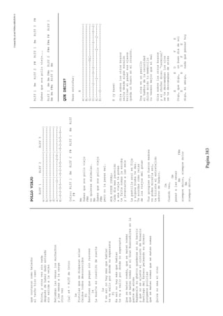 CreatedByeLmUNDOcABEZON©
Pagina383
quecortaroncomohelecho
eltechohizocaer
Solos,yotravezsinnada
despuésdehaberdadoentrada
sinsalidaalavejez
Retumbanlasvenaslosmuchachos
ylasnenasalacarga
otravez
[La]x4+RiffdeIntro
La
Pistolasquesedisparansolas
Caidostodosdesconocidos
Si
Bastonesquepegansinrazones
la
Lamuerteescuestióndesuerte
La
Yesasínohaymásquehablar
tevasalirpordondenoesperaste
Si
Esasínohaymásquehablar
tevaasalirpordondenoesperaste
Quesematennomás,quesematennomás
quesematennomásenelGranBuenosAiresenla
partedeatrás
Hagámoslesughettoquedenseensubarrio
yquenoseajusteelcinturóndeRosario
SantiagodelEsteropeleandosudinero
pongamospolicías
quesematennomasquesematennomas
Quizanoseaelvino
POLLOVIEJO
Riff1Riff2Riff3
e|-----------|-------------|-------------|
b|-----------|-------------|-------------|
g|-----------|-------------|-------------|
d|-----------|-------------|-------------|
a|---------2-|---------2-0-|-------------|
E|-0-2-3-5---|-0-2-3-5-----|-0-2-3-5--0--|
Intro:Riff1BmRiff2F#Riff1BmRiff
3F#
Bm
Sabesquesospolloviejo
F#m
noquierasdisimular.
Bm
Sabesquesospolloviejo
F#m
peronolapasasmal.
ACASIGUEIGUAL:
Cadadiamasparecido
aunaviejatepones
tefaltanomaslaescoba
ylevantartealasseis
Lapastillaazulesfija
yalgunabiabatedas.
Teacordascomoreias
delosviejosdelgotan
Tusgroupiesyafueronmadres
nopodesmirarlaasi,
tehicisteelentretejido
adornodeSadaic.
Cm
Cuandoveo,
Gm
pasaralasnenas
BmF#m
siempredolor,siempredolor
Bm
siempredolor.
Riff1BmRiff2F#Riff1BmRiff3F#
Sabesquesospolloviejo...
Riff1BmBmF#mRiff2F#mF#mF#Riff1
BmBmF#mRiff3Bm
QUEDECIS?
Baseestrofas:
E
e|----------------------------------------|
B|----------------------------------------|
G|--------------------0h1-----------------|
D|-------2-----0--2-------------2-----0--2|
A|----------2---------------2------2------|
E|---0------------------------------------|
E(ybase)
Girasobrelosotrosbrazos
saltadesdealgúnescalón
brillanalpasarsusojazos
quedaunhuecoenelcorazón.
Unarisaenunpasillo
elhambredelaoscuridad
dulceácidotumembrillo
tuvenenomejorqueelmal
Girasobrelosotrosbrazos
yelchoferdice:'terminal'
setederramabanlosojos
setederramabandeatrás
EEDFE
Digo,quedigo,unbuendiadesol
EEDFE
digo,miamigo,nadaquepensarhoy
 