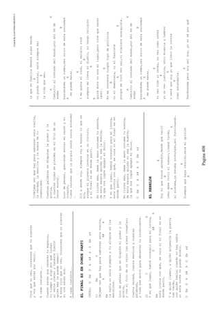 CreatedByeLmUNDOcABEZON©
Pagina408
Ojosquenoven,corazonesquenosienten
yvosqueestásporvenir.
Acadainstante...
Cuandoestésacátendrástuespacio,
tutiempoyalgoporquéluchar
alvertecreceryhacertefuerte
quiénmáslepuedetemer?
Aesosojosquenoven,corazonesquenosienten
sivosestásacá.
Acadainstante...
ELFINALESENDONDEPARTI
INTRO:GEmGAA#AGEmx4
1)EmG
Déjameverquehayparasaborearestavuelta,
AA#A
Em
lacartanoestásiempreatualcanceenlos
matutinos.
Locodepensarquesedisputeelpoderyla
gloria,
yconelfriodeunreinolasalmascongelar;
Cuantaverdad,cuantamentiraycuantas
palabras,
ytodoesemotorparadevastartuinconciente.
2)CG
Yenquélugar,habráconsueloparamilocura,
DA#A
Em
estaironíaconqué‚securasielfinalesen
dondepartí,
Yaquiénllamar,aquiéngolpearlelapuerta
tantarde,
conquiénhablarcuandonohaynadie
siestanochenopuedodormir.
GEmGAA#AGEmx4
1)Déjameverquehayparasaborearestavuelta,
laverdad,lamentiraylamuecadetu
ingenuidad.
Cuantaspalabrassedisputanlepoderyla
gloria,
ycuantasvidassepierdenenelfriodeun
reinomortal.
Locodepensar,queriendoentrarenrazónyel
corazón,
tienerazonesquelapropiarazónnuncaentender
.
2)Yadóndevoy,siemprevoyabuscarloquees
mio,
aunqueelplanetatermineenuncírculo,
yelfinalesendondepartí.
Nolloresmás,damelamanocontametusuerte,
deestamaneraquizásnosealamuerte,
laquenoslogreapagareldolor.
Yenquelugar,habráconsueloparamilocura,
estaironíaconqué‚securasielfinalesen
dondepartí.
Nolloresmás,damelamanocontametusuerte,
deestamaneraquizásnosealamuerte,
laquenoslogreapagareldolor.
GEmGAA#AGEmx4
ELREBELDE
E
Soyelquenuncaaprendió,desdequenació
B
cómodebevivirelhumano,lleguétarde,
AE
alsistema,yaestabaenchufado,asífuncionando.
E
Siemprequehayareunión,serámiopinión
B
laqueenfamiliadesatealgúnbardo
A
nopuedoacotar,estásiempremal
E
lavidaqueamo.
AE
Caminitoalcostadodelmundo,porahíhede
andar
B
buscándomeunrumbo,sersociodeestasociedad
AE
mepuedematar.
E
Ymegustaelrock,elmalditorock
B
siempremellevaeldiablo,notengoreligión
A
E
quizáéstenoeramilugar,perotuvequenacer
igual.
E
Nomeconvenceningúntipodepolítica
B
nieldemócrata,nielfascista
AE
porquemetocóserasí,nisiquieraanarquista.
AE
Caminitoalcostadodelmundo,porahíhede
andar
B
buscándomeunrumbo,sersociodeestasociedad
AE
mepuedematar.
E
Yoveotodoalrevés,noveocomousted
B
yonoveojusticia,sólomiseriayhambre
A
oseráquesoyyoquellevolacontra
E
comoestandarte.
E
Perdónenmeperosoyasísoy,yonoséporqué
 