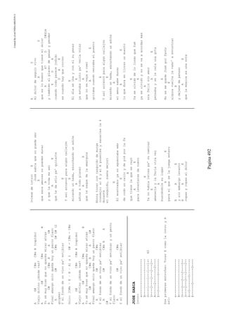 CreatedByeLmUNDOcABEZON©
Pagina492
AG#C#mC#mB(rapido)
Viejodivino¿dóndevas?
AG#C#mB
Yosémuybienquenoquerésmiraratrás
AG#C#mBAG#
Finalamargosoloquedahoyunperroflaco
AG#C#mG#G#(2
golpes)
Yelfondodeunvinopa’entibiar
Solo:[C#m–E–B–A]x3G#-C#m-C#m
AG#C#mC#mB(rapido)
Viejodivino¿dóndevas?
AG#C#mB
Yosémuybienquenoquerésmiraratrás
AG#C#mBAG#
Finalamargosoloquedahoyunperroflaco
AG#C#m
Yelfondodeunvinopa’entibiar
AG#C#mBA
G#
Yelfondodeunvinopa’entibiaryunperro
flaco
AG#C#m
Yelfondodeunvinopa’entibiar
JOSESABIA
Intro:
e--------------------
B--------------------
G----1----1---1---1--X2
D----2----2---2---2--
A------2--------2----
E--0--------0--------
Dosprimerasestrofas:TocarEcomolaintroyA
asi:
e--------------------
B--------------------
G----2---2---2----2--
D----2---2---2----2--
A--0-------0---------
E------0--------0----
(vienedeintro)E
Josésabíaquenopuedeser
E
queesosamoresnopuedendurar
A
yquelavidaesasí
AE
quetedasólopa'quitarte
E
Yasíarrancóparaalgúncallejón
E
mirandounhada,escuchandounadiós
A
adiósatodoplacer
AE
quetesaquedelaamargura
Ahoratocarconrasguidodemurga
(consejo:alEyalAponerlesysacarlesla4
durante
elrasguido,suenamejor)
E
Elmostradoryanoaguantabamás
E
decodouncalloydepiéporlafe
A
quetienelequesecayó
AE
paralevantarsedenuevo
E
Yanohabíaletraspa'sucaminar
E
amanecíaylaferiaotravez
A
buscándolesulugar
AE
paraelqueselajuegaentero
BAE
ysinembargolevantó
BAE
copasycopasaldolor
AD
Aldolordeseguirvivo
AD
queeslobuenoquetieneeldolor
AA7DD#dim
ytambiénalplacerdeganaryperder
EDA
cuandotodoparecejodido
DAE
escuandohayquecorrer
E
Eldíaseibayconelsupenar
E
yaestabalistopa'verlavolar
A
quenosevayaacaer
AE
gritabacuandocerrabaelpuesto
E
Yasíarrancóparaalgúncallejón
E
mirandounhada,escuchandounadiós
A
elamorsabedurar
AE
loqueduraenllorarunmuerto
E
Yaseolvidódelolindoquefué
E
yaseolvidóynosevaaacordarmás
A
erafelizsinamor
AE
pensabayselecaíaunagota
E
NosemequedeJoséporfavór
E
algunavueltalevamo'aencontrar
A
ydejesedepensar
AE
quelamúsicaesunanota
 
