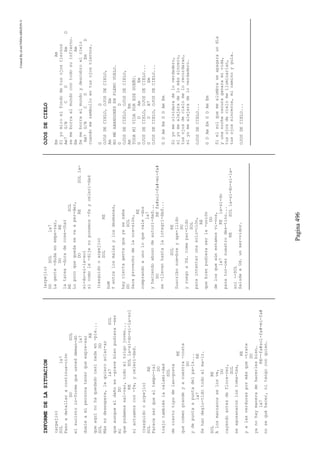 CreatedByeLmUNDOcABEZON©
Pagina496
INFORMEDELASITUACION
(arpejio)
SOLla7
Pasoadetallaracontinua-ción
DOSOL
elsucintoin-formequeusteddeman-dó
la7
dueleamipersonatenerqueexpre-sar
RE
queaquínohaquedadocasinadaen-pie...
SOLDO
Másnodesespere,lequieroaclar-ar
la7SOL
queaunqueeldañoes-gravebienpudiera-ser
miDO
quepodamossal-var,todoeltrigojoven...
RESOLla-si-do-si-la-sol
siactuamoscon-fe,yceleri-dad.
(rasguidooarpejio)
SOLRE
Pareceserqueeltempo-ral
DO
trajotambiénlacalami-dad
SOL
deciertotipodelan-gosta
RE
quecomengrandeyanuestra-costa
DO
ydepuntaapuntadelpa-ís...
la7RE
Sehandeglu-tidotodoelma-íz.
SOLRE
Alosmanzanosselosve,
DO
cayendoantesdeflore-cer,
SOL
seagusanaronlostoma-tes,
RE
yalasverduraspormásque-trate
DO
yanohaymaneradehacerlesbien…
la7RE--fa#sol-fa#-mi-fa#
nosequéhacer,nitengoconquien.
(arpejio)
DOSOLla7
Lagente-dudaenempe-zar,
DORE
latarea-duradecose-char
RESOL
Lopocoquequedasevaaper-der,
DORESOLla-
si-do-si-la-sol
sicomole-dijenoponemos-feyceleri-dad
(rasguidooarpejio)
SOLRE
DoM
Yentrelosmalesylosdesmanes,
hayciertagentequeyasesabe
DOSOL
Sacaprovechodelaoca-sión,
RE
comprandoaunoloquevale-dos
la7
yhaciendoabusodeautori-dad...
DOREfa#sol-fa#-mi-fa#
se-llevanhastalaintegri-dad...
SOLRE
Suscribonom-breyape-llido
DO
yruegoaUd.tomepar-tido
SOL
paraintentarunasolu-ción,
RE
quebienpudieraserla-unión
DO
delosqueaúnestamosvi-vos,
la7REla-si-do
parator-cernuestrodes-tino...
RESOLla-si-do-si-la-
sol--SOL
SaludaaUd.unser-vidor.
OJOSDECIELO
EmAm
Siyomiroelfondodetusojostiernos
Am7G/BCDEmD
semeborraelmundocontodosuinfierno.
EmAm
Semeborraelmundoydescubroelcielo
Am7G/BCDEmD
cuandomezambulloentusojostiernos.
GD
OJOSDECIELO,OJOSDECIELO,
AmEm
NOMEABANDONESENPLENOVUELO.
GD
OJOSDECIELO,OJOSDECIELO,
AmEm
TODAMIVIDAPORESESUEÑO.
GDAmEm
OJOSDECIELO,OJOSDECIELO...
GDB7Em
OJOSDECIELO,OJOSDECIELO...
GDAmEmGDAmEm
Siyomeolvidaradeloverdadero,
siyomealejaradelomássincero,
tusojosdecielomelorecordaran,
siyomealejaradeloverdadero.
OJOSDECIELO...
GDAmEmGDAmEm
Sielsolquemealumbraseapagaraundía
yunanocheoscuraganaramivida,
tusojosdecielomeiluminarían,
tusojossinceros,micaminoyguía.
OJOSDECIELO...
 