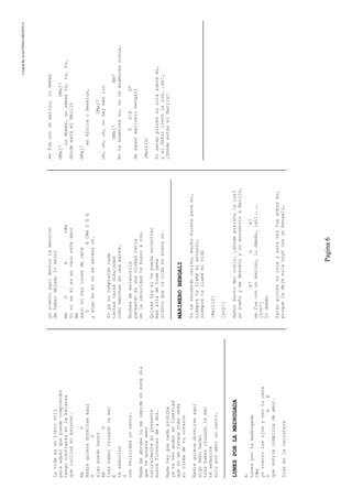 CreatedByeLmUNDOcABEZON©
Pagina6
Lavidaesunlibroutil
paraaquelquepuedecomprender
tengoconfianzaenlabalanza
queinclinamiparecer.
EmD
Nadiequieredormirseaqui
GD
algopuedohacer
EmD
trashabercruzadolamar
E
teseducire
G
confelicidadyocanto.
Nadameabrumanimeimpideenestedia
quetequieraamor
naturalmentemipresente
buscaflorecerdeados.
Nadahayquenadaprohiba
yateveoandarenlibertad
quenoserazguecomoseda
elclimadetucorazon
Nadiequieredormirseaqui
algodebohacer
trashabercruzadolamar
teseducire
soloporamornocanto.
LUNESPORLAMADRUGADA
A
Lunesporlamadrugada
C#m
yocierrolosojosyveotucara
DGE
quesonriecomplicedeamor.
Diasenlacarretera
yosientoaquidentrolaemocion
dehaberdejadolomejor
BmDAC#m
Yonosesiesenvanoesteamor
Bm
aquinohaylucesdecera
GAC#mDGE
yalgoenminoseserenaoh.
Yoyanocomprendonada
tantascarasdibujadas
comomanchasenunapared.
Nochesdemelancolia
pateandoenunaciudadvacia
enlaoscuridadtebuscoavos.
Quizashoysitepuedaencontrar
masalládetodapena
sientoquelavidaesbuenaoh.
MARINEROBENGALI
Yoterecuerdocariño,muchofuisteparamí,
siempretellamémiencanto,
siempretellamémivida
¡Marilú!
[D-D7]
SeñorSantodelcielo,¿dóndepusistelaluz?
yosueñoymedesveloynoencuentroaMarilú,
E7GA7
sefueconunmarino,lodemás,¡ah!...,
[D-D7]
lodemás
Satánpinchósucolayestavezfuesobremí,
porqueladejésolahuyóconunbengalí,
sefueconunmarino,lodemás
GMaj7DMaj7
Lodemás,nosabestú,tú,tú,
dondeestámiMarilú
GMaj7
enAfricaoBenelux,
DMaj7
uh,uh,uh,nohaymásluz
GMaj7Bm7
Noteenamoresno,noteenamoresnunca,
GG/AD*
deaquelmarinerobengalí
¡Marilú!
Sisatánpinchósucolasobremí,
yelSeñorllevólaluz,¡ah!,
¿DóndeestásmiMarilú?
 