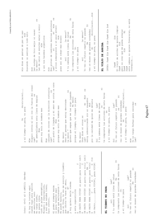 CreatedByeLmUNDOcABEZON©
Pagina67
Inter:(G-C)x2G–(Em-Am)
Sihoytetuvieraaquí
cuandohagoestacanción
mesentiríasraro
Notengosueño,
mipanzavibra
tuveungolpeenergético
Milagroyresurrección,
yesoqueestabatieso,
bajocontrol.
Elpodersiempremanda
siparatenerteaquí
habíaquemaltratarte!
Nopuedohacerlo,
sosmiDios,teveomesonrojoytiemblo
Queidiotatehaceelamor,
BmB7
yhoyquierodarlerienda
C
aestasuperstición
GC
UNPACTOPARAVIVIR!unpactoparavivir(oh!)
GC
UNPACTOPARAVIVIR!unpactoparavivir(oh!)
GEmC
UNPACTOPARAVIVIR!unpactoparavivir
GCGCGC-G
UnPacto........paraVIVIR!,paraVIVIR!
ELTIEMPONOPARA
solLam7
Ytucabezaestállenaderatas
ReSi
tecomprastelasaccionesdeestafarsa
Do
yeltiemponopara
solLam7
Yoveoalfuturorepetirelpasado
Resi
veounmuseodegrandesnovedades
Dodo;si;la;sol...
yeltiemponopara,nopara
Mim
Disparocontraelsolconlafuerzadelocaso
Lam7re
miametralladoraestallenademagias
Mim
perosoysolounhombremas
Mim
cansadodecorrerenladireccióncontraria
Lam7re
sinpodiodellegadaymiamormecortalacara
Mim
porquesoysolounhombremas
Mimenor
Perosipensasqueestoyderrotado
Lamenor7re
quieroquesepasquemelassigojugando
Mimenor
porqueeltiempo,eltiemponopara
Mimenor
Unosdiassiotrosno
lam7sidoMimre
estoysobreviviendosinunrasguñon
Mim
porlacaridaddequienmedetesta
SolLam7
Ytucabezaestállenaderatas
resi
tecomprastelasaccionesdeestafarsa
do
yeltiemponopara,nopara
SolLam7
Yoveoalfuturorepetirelpasado
resi
veounmuseodegrandesnovedades
dodo;si;la;sol...
yeltiemponopara,nopara
mim
Yonotengofechaspararecordar
lam7re
misdiassegastandeparenpar
mim
buscandounsentidoatodoesto
mim
Lasnochesdefriomejorninacer
Lamenor7re
lasdecalorseescojenmataromorir
mim
yasinoshacemosargentinos
mim
Nospintandeladronesmaricaspaloteros
lam7sidomimre
yellossumergieronaunpaisentero
mim
puesasíserobanmasdinero
solLamenor7
Ytucabezaestállenaderatas
ReSi
tecomprastelasaccionesdeestafarsa
Do
yeltiemponopara
solLamenor7
Yoveoalfuturorepetirelpasado
ReSi
veounmuseodegrandesnovedades
dodo;si;la;sol...mim
yeltiemponopara,nopara
ELVIEJODEARRIBA
INTRO:Fam#SimFam#SimFam#SimDo#
Fam#Sim
Elviejodearribamequierelimpiar
Fam#Sim
peronocreoquemepuedaareglar
Fam#SimMi
Fam#
estacabezanoquierefrena-a-ar,noestá
tranquila...
 