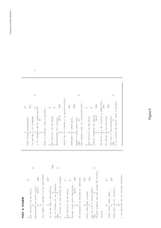 CreatedByeLmUNDOcABEZON©
Pagina8
TODOAPULMON
EA
Quedifícilsemehace,
EA
Mantenermeenesteviaje,
EEb/EC#m
B
Sinsaberadóndevoyenrealidad.
AAm7
Siesdeidaodevuelta,
EC#m
Sielfurgóneslaprimera,
F#mBE
Sivolveresunaformadellegar.
EA
Quedifícilsemehace,
EA
Cargartodoesteequipaje,
EEb/EC#m
B
Seaseguralasubidaalcaminar.
AAm7
Estarealidadtirana,
EC#m
Queseríeacarcajadas,
F#mBE
Porqueesperaquemecansedebuscar.
(Coro)
EE7
Cadanota,cadaidea,
AAm7
cadapasoenmicarrera,
E
B7
ylaestrofademiúltimacanción,
EE7
Cadafechapostergada,
AAm7
lasalidaylallegada,
EBED
yeloxígenodemirespiración
CB7
E
Todoapulmón,todoapulmón.
EA
Quedifícilsemehace,
EA
Mantenermeconcoraje,
EEb/EC#m
B
Lejosdelatransaylaprostitución.
AAm7
Defendermiideología,
EC#m
Buenaomalaperomía,
F#mBE
Tanhumanacomolacontradicción.
EA
Quedifícilsemehace,
EA
Seguirpagandoelpeaje,
EEb/EC#m
B
Deestarutadelujuriayambición.
AAm7
Unamigoenlacarrera,
EC#m
Unaluzyunaescalera,
F#mBE
Ylafuerzadehacertodoapulmón.
 