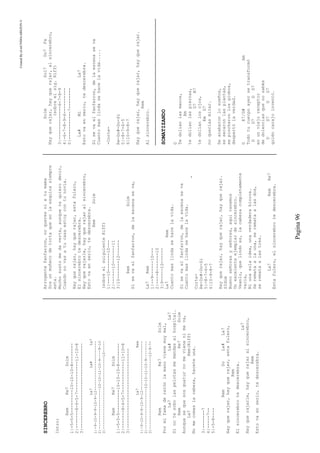 CreatedByeLmUNDOcABEZON©
Pagina96
SINCEREBRO
Intro:
RemRe7Solm
1|-5-5-5---------10-10-10-8--------
2|-------8-6-5-7------------11-10-8
3|---------------------------------
La7La#La7
1|-9-10-9—9-10-9-12----------------------
2|------------------10-10-11-10-9----9-10
3|--------------------------------10-----
RemRe7Solm
1|-5-5-5---------10-10-10-8--------
2|-------8-6-5-7------------11-10-8
3|-------------------------------
La7Rem
1|-9-10-9—9-10-9-12----------------------
2|------------------10-10-11-10-9--------
3|--------------------------------10-9-7-
RemRe7Solm
Pormifamaderatónlamanovienemuymal,
La7La#La7
Sinotesobolaspelotasmemandasalhospital.
RemRe7Solm
Aunquesequesosguaturnomevienenimeva,
La7Rem(Riff)
Nomecomaslacabeza,haceteuna.
3|-------7
4|-----7--
5|-5-8----
RemDoLa#La7
Hayquerajar,hayquerajar,estafulero,
Rem
Elsincerebrotedescerebra.
La7
Hayquerajarle,hayquerajaralsincerebro,
Rem
Estovaenserio,tedescerebra.
Arrogantefanfarron,noqueresniatumama
Sosunmuñecodetortaqueenlaesquinasiempre
esta.
Muchosustomedaverte,aunquetequierodecir,
Cuandonovasatucasaestoycontunovia.
Hayquerajar,hayquerajar,estafulero,
Elsincerebrotedescerebra.
Hayquerajarle,hayquerajaralsincerebro,
Estovaenserio,tedescerebra.
RemSolm
(sobreelsuiguienteRiff)
1|---10-------10---
2|------10-------11
3|10-------12------
RemSolm
Sisevaelfanfarron,delaescenaseva,
La7Rem
1|--9------10---
2|----8-------10
3|9-----10------
La7Rem
Cuantomaslindasehacelavida.
Sisevaelfanfarron,delaescenaseva
Cuantomaslindasehacelavida.
-
Corte-
Re-Do#-Do-Si
5|-8-7-6-5
6|10-9-8-7
Hayquerajar,hayquerajar,hayquerajar.
SIdim
Buenoseñorasyseñores,aquítenemos
Unexcelenteejemplardesincerebro.
Veanlo,quelindoes,lacabezacompletamente
vacia,
Niunasolaidea,unaverdaderabicoca.
Seremataalauna,seremataalasdos,
seremataalastres.
La7RemRe7
Estafulero,elsincerebrotedescerebra.
SolmSol7Do7Fa
Hayquerajar,hayquerajar,alsincerebro,
(sobreelsig.Riff)
3|-------------6-7-8-9
4|-6-7-8-9-6----------
5|-----------7--------
La#MiLa7
Estovaenserio,tedescerebra.
Sisevaelfanfarron,delaescenaseva
Cuantomaslindasehacelavida.....
-Corte-
Re-Do#-Do-Si
5|-8-7-6-5
6|10-9-8-7
Hayquerajar,hayquerajar,hayquerajar.
Rem
Alsincerebro.
SOMATIZANDO
G
Tedolíanlasmanos,
Am
tedolíanlaspiernas,
D7B7
tedolíanlosojos,
EmD7
noqueríasmirar.
Seacabaronlosueños,
sesecaronlasplantas,
sepincharonlosglobos,
despertólaverdad.
GE7/G#Am
Todotucuerpoayersetransformó
DD7GD7
enunviejoreceptor
dedolenciasquenosabés
DD7GG7
quiéncarajoinventó.
 