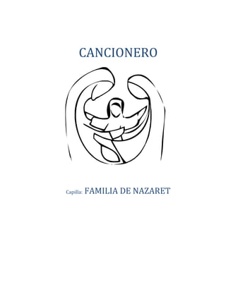 CANCIONERO
Capilla: FAMILIA DE NAZARET
 