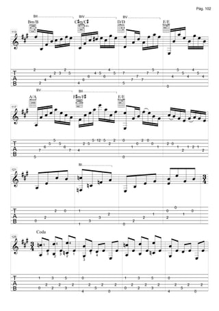 Pág. 102


                                                            C#m/C#
          BII                                                BIV                                          BV



          ««««         q« « « œ »œ »œD« « « »œ _ »œ E « _ « »œ »œ
                                           « « « »œ « « « « »
                 »œ »œ « « « #ˆ »» »œ »» » « « « »» »»» »» « « « « œ » » »œ
        Bm/B                                                                                            D/D                            E/E


      # #b « « «
          «««
        « »œ œ »»» »» « « « « » » » » ˆ « ˆ œ » » » « « « « »» » » »
          «
         