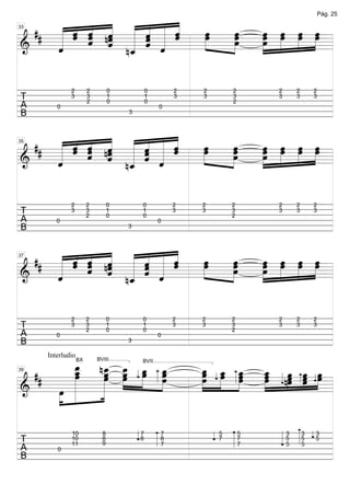 « « ˆ « « « «
       « ˆ « « « « «
  ## « ˆ « nˆ « « « «
                                                                                             Pág. 25


     « ˆ « « « ˆ « ˆ
         ˆ «
     « « « ˆ « « « «
            «
            « « ˆ « ˆ
                 «    »»»œ
                      œ    »œ
                            »œ
                             »œ  »œ »»œ »œ »»œ
                                 œ »œ »œ »œ
                                  »»œ » »» »
     «   ˆ
         « «
33



&    «           ˆ «
                 « ˆ
======================
     ˆ
     «                  »     »»    »» » » =
              n_
               ˆ
               «

             2         2         0           0       2   2       2       2       2       2
T            3         3
                       2
                                 1
                                 0
                                             1
                                             0
                                                     3   3       3
                                                                 2
                                                                         3       3       3
A       0                                        0
B                                    3




     « ˆ ˆ ˆ « « « «
       « « « « « « «
  ## « ˆ ˆ nˆ « « « «
       « « « « ˆ « ˆ
         « «          œ
                      »»œ  »œ    »œ »œ »œ »»œ
                                  œ »œ »»œ »œ
     « « ˆ ˆ « « « «
     «   « «
         « « « ˆ « ˆ
                 «      »»  »»œœ  »œ »» » »
                                   »»» » » =
35



     «      « n_ « «
                 ˆ ˆ
======================
&    ˆ
     «                        »»
               ˆ
               «

             2         2         0       0           2   2       2       2       2       2
T            3         3
                       2
                                 1
                                 0
                                         1
                                         0
                                                     3   3       3
                                                                 2
                                                                         3       3       3
A       0                                        0
B                                    3




       « « ˆ « « « «
       « ˆ « « « « «
  ## « ˆ ˆ nˆ « « « «
     « ˆ ˆ « « ˆ « ˆ
     « « « ˆ « « « «
     «   « «
         « «
         « «« « « « ˆ
                 ˆ    œ
                      »»œ
                        »» »œ
                            »»œœ »œ »œ »œ »»œ
                                  œ »œ »»œ »œ
                                  »»œ »» » »
37



&    «           ˆ ˆ
                 « «
======================
     ˆ
     «                        »»    »» » » =
              n_
               ˆ
               «

             2         2         0       0           2   2       2       2       2       2
T            3         3
                       2
                                 1
                                 0
                                         1
                                         0
                                                     3   3       3
                                                                 2
                                                                         3       3       3
A       0                                        0
B                                    3



         »»»œ
         _ n_ _ _ _
                 œ œ œ œ
                 »»»œ œ  »»»
                 _ _ »»»œ »»»œ    »œ œ œ
     Interludio

         _ »»»œ                   _ _ _ _ »»œ »»œ »»œ
                                  œ »»»œ »»»œ
                                   »»œ        œ œ œ œ
                                              »»»œ
                           BVIII


  ##           œ                              œ nœ »œ »
                  BX                     BVII


                       œ œ »» »»œ
                   »»» »»                   œ
                                     »» »» »»    »» »» » »
39



     œ »
     »»»     »»»
======================
&                    »»»                                   =


             10              8           7       7           5       5       3       3   3
T            10
             11
                             8
                             9
                                         8       8
                                                 7
                                                             7       7
                                                                     7
                                                                             5
                                                                             5
                                                                                     5
                                                                                     5
                                                                                         5
A       0
B
 