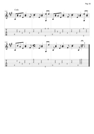 Pág. 93




  ### « « « « « « œ .. « « ˆ « « « « « « « œ .. « « ˆ «
                           « «
                           « « ˆ« ««
                           « ˆ « « ˆ « ˆ..
        ˆ ˆ « « . « »œ « « «
                                                    « «
                                                  ˆ « ˆ
                                       « « »»œ « « « «
      Coda

          « « ˆ. ˆ »»
      ««« «ˆ j
      «ˆ ««   « «        ˆ «
                         « «                      « « «
                     » « ˆ _ _ ˆ « « ˆ ˆ »» ˆ ˆ _ =
                       j« _ _        «« «       j « ˆ
                                                « « _«
113



======================
&     «     ˆ          ˆ «     «
                               «     ˆ     j        «
                                                    «
      _
      «
      _
      ˆ
      «                    «
                           «   «
                               ˆ
                               «                    «
                                                    «
                           _
                           ˆ
                           «                        _
                                                    ˆ
                                                    «

                                          0   0                                         0
T         2
          2   2
                      2
                      2
                              3
                              4
                                      2
                                      2
                                                      2
                                                      2   2
                                                                  2
                                                                  2
                                                                          3
                                                                          4
                                                                                  2
                                                                                  2
                                                                                                 2
                                                                                                 2
A                 2       4       2                           2       4       2
B     0
                                          0
                                                  0
                                                                                        0


                                                  U
        « « « « « œœ .
  ### « « « « «             « « «
      « « « « « . « »œ .. « « « «   « « « œ.
      « ˆ « « ˆ ˆ »»» « « « « « « « « . « »œ . « gg ˙˙ =
          ˆ « « « » « ˆ « ˆ « ˆ « « ˆ »»»
              ˆ. j          ˆ «     « ˆ. «
                                    ˆ ˆ ˆ j         »»˙
                            « «     « « «      « »˙
117


      «                                        _ »»
                                                                                            0


======================”
&     «
      _
      «     ˆ
            «             j _ _ j
                          ˆ _ _
                              «   «            «
                                                                                            1


      _
      ˆ
      «                       «   j
                                  ˆ
                                  «            j
                                               _
                                               ˆ
                                               «
                                                                                            2


                              «
                              _
                              ˆ
                              «
                                                                                            3


                                                        ”
                                                        ”
                                                        ”                           g
                                                                                  ggg
                                                        ”
                    0           0                  0
T       2     2     3       2       2   2   3      5


                                                        ”
          2   2     4       2       2   2   4      6
A           2     4       2           2   4        7
B     0
                              0
                                  0            0
 