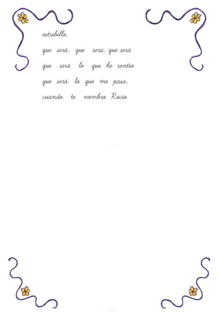 estribillo,
que será, que sera, que será
que será lo que he sentío
que será. lo que me pasa,
cuando te nombro Rocío
 