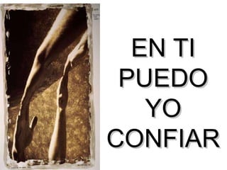 EN TI PUEDO YO CONFIAR 