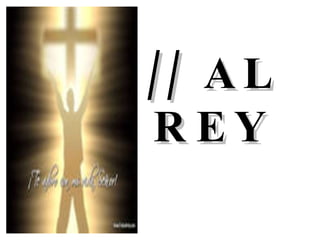 // AL REY 