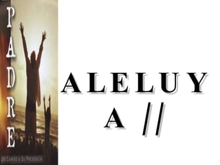 ALELUYA // 