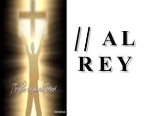 // AL REY 