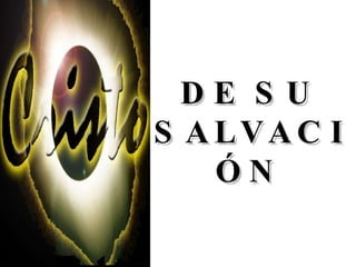 DE SU SALVACIÓN 