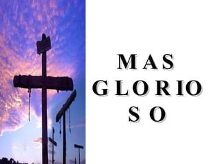 MAS GLORIOSO 