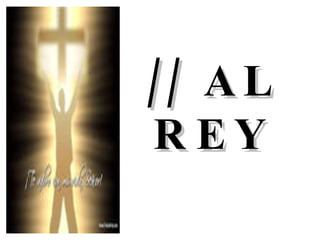 // AL REY 