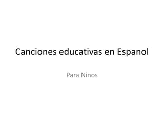 Cancioneseducativas en Espanol Para Ninos 