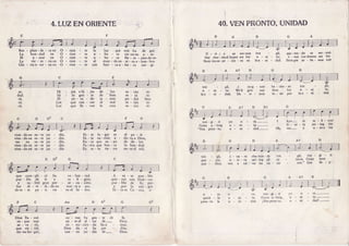 4.LUZEN ORIENTE
R e s - p l a n - d e - c c e n O - r i e n - t e
Lâ bon-dad en O - rien - te
El a-mor en O - rien - te
L a v i c - t o - r i a e n O - r i e n - t e
G l o - r i a e - t e Í - n a e n O - r i e n - t e
la
lur
que ngs ha de gui-
a - no - ta Yle-neen u - nl-
a - ho - ra flo - rc - cien-does-
al mun - doen - te- roa - lum-bra-
c o n f u e r - z a a - h o - r a s u r - g i -
/
ar.
dad.
tá.
rá.
rá.
c
Hi - jos ehi - jas
S ó - l o g e n - t e
E l p e - c a - d o
Los que ven - cen
Los que lle - van
de luz
de
'
bien
ia - más
al mal
[a cruz
es - tán
e s - t á
po - drá
es - tán
es - tán
F
vl-
vi-
bro-
vÈ
vi-
c
,vien- do en es : te iar - dín.
vien - do en es - te iar - dín.
tar en es - te iar - dín.
vien- do en es- tc iar - dín.
vien-doen es-tc jar - dín.
que cum - pli - rá Su vo - lun - tad.
puc - blo !:. fe y Ee - li - gión,
y su - tno gren Per - se - cu - cron;
fue di - vi - di-daen nor-tey sur,
dees - te pa - ís vie - neel Se - õor"
E s - t e l u - g a r e s e l p a - í s
Es- t a na- ció n a - d o -ra a Dio s,
R a - z a q u e s u - p o d e d o - l o r
Pa- tria que bus - ca la bon - dad
En es - ta tie - rra na-ceel sol;
g7
A e s - Ìe p u e -b lo
quie - nes con blan - cas
pue - blo de f., per-
! Por la san - gre
ts - tâ es Uo - reâ, e-
o - s o
quick - ìy
pron - to la
y o o
u - n i
u - n i
Dios ìla - mó
ro - Pas van
s c - v e - r o ,
qud vir - tió;
ter-no ho - gar,
co - mo Su gen - te de fe.
an - teel al - tar de- Dios.
co - no-.cien- do Sua - mor.
Dios da - rá Su p€r - dón.
san - to iar - dín de- Dios.
40.VENPRONTO;,UNIDAD
U - r i ; e s o w o - n u n
otr cher- iúed hoPesare for
Nues-traes'pe- Ían'Zil eS
ton Cil, .i mog - sum
u - ni - ty. We'd grve our
lau - ni - dad. Da - re ' mos
ton- gi - ri Yo o - m.-
Come a-long u - ni - tY.-
"Ven pron-to, u - ni - dad.-
ton - gil, i - na - ra cha-nun-de ton
peo - ple, u ' ni - tY sav - ing all na
pue - blos; ven a sal ' var las na - cio
o - r â , t o n - g r - n
u - ni - tY. Corne a 'long'
u - ni - ded. lVen Pron-ro,
lau - ni - dad. Siem-pre so - fia - mos con
tions. Coúe here
nes." Que Ìle - gt"
. A ?
- ra.-
- ty.-
- dad!.-
so wo - nun
^7 D D
b a - c h o - s o
lives for
to - do por
u - n i - t Y .
l a u - n i - d a d .
I kyo re
U - n i - t Y
Oh, ven- Y
sa - ü- nun
sav- ing the
u - nea los
D
 