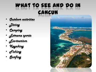 What to see and do in CancunOutdoor activitiesDivingCampingExtreme sportsEco-tourismKayakingFishingSurfing
