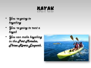 KayakYou´re going to kayakingYou´re going to rent a kayakYou can make kayaking in the Port Morelos, Three Rivers Ecopark.