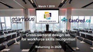 Keynote: Mark Surman
March 1 2019
Cross-sectoral design lab
for workforce skills recognition
Returning in 2020
 