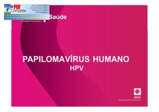 PAPILOMAVÍRUS HUMANO
        HPV
 