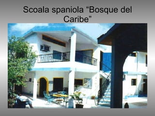 Scoala spaniola “Bosque del Caribe” 