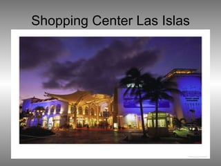 Shopping Center Las Islas 