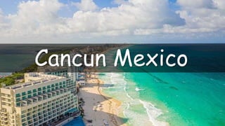 Cancun Mexico
 