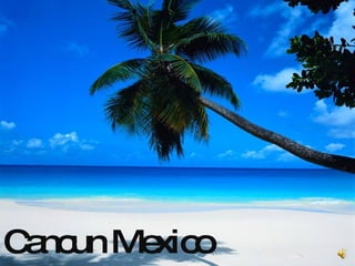 Cancun Mexico  