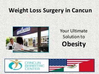 Weight Loss Surgery in Cancun
Your Ultimate
Solution to

Obesity

 