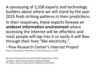 A 
canvassing 
of 
2,558 
experts 
and 
technology 
builders 
about 
where 
we 
will 
stand 
by 
the 
year 
2025 
finds 
s...