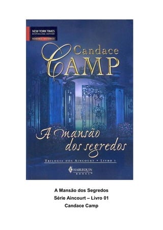 A Mansão dos Segredos
Série Aincourt – Livro 01
Candace Camp
 