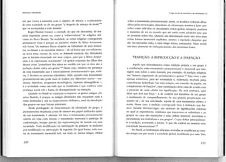 Memória e identidade

em que evoca a memória com o objetivo de afirmar a continuidade
de uma sociedade ou de um grupo "a despeito da ameaça de morte"63
que os acompanha a todo instante.
Reger Bastide fornece o exemplo do que ele denomina, de maneira imprópria penso eu, como a "sobrevivência" de religiões africanas no Novo Mundo. Na realidade, se certas religiões conseguiram
permanecer vivas é porque os iniciados vindos da África trouxeram,
sob forma "de matrizes físicas alojadas na intimidade de seus músculos os deuses e os ancestrais étnicos - de tal forma que era suficiente,
na 'nova terra, escutar de novo os leitmotiv musicais das divindades
que se haviam encarnado em seus corpos, para que a África despertasse e se expressasse novamente". Os gestos corporais das filhas dos
deuses eram "portadores dos mitos na medida em que os ritos são a
tradução destes mitos em gestos". 64 Nesse caso, estamos em presença
de uma transmissão que é essencialmente protomemorial e que, todavia, é decisiva no processo identitário. Aliás, quando essa transmissão
protomemorial não pode mais se realizar por diferentes razões - mudanças históricas, progressos tecnológicos, rupturas demográficas -,
é a sociedade como um todo que se transforma e que conhece uma
mudança social sob a forma de desorganização ou mutação.
Quando no Brasil se começam a esquecer os gestos antigos, observa Bastide, é porque as antigas divindades não encarnam mais e
estão destinadas a cair no esquecimento definitivo, sinal da dissolução
dos grupos em suas formas anteriores.
Modo privilegiado de demonstração da identidade do grupo, a
protomemória ritualizada cessa de exercer seu papel unificador quando sua transmissão é alterada. De fato, a transmissão protornemorial
orienta em uma certa direção a transmissão memorial e participa da
conformação, sempre parcial, das representações de mundo em uma
sociedade. Toda modificação ou interrupção da primeira se traduzirá
por modificação ou interrupção da segunda. De igual forma, todo avatar de transmissão memorial terá, em mais ou menos tempo, efeitos

120

O jogo social da memória ~ da identidade (1)

sobre a transmissão protomemorial: assim, os modelos culturais difundidos pelas tecnologias planetárias da informação tendem a fazer perceber como ricliculos ou decadentes certos gestos, sotaques, posturas
e maneiras de ser no mundo que até então eram adotadas sem que
se pensasse sobre elas. Quando um determinado meio não ativa mais
certas formas memoriais explícitas, mesmo a repetição daquelas que
são incorporadas estão, a mais longo termo, ameaçadas. Nisso reside
um risco potencial de enfraquecimento das memórias fortes.

TRADIÇÃO: A REPRODUÇÃO E A INVENÇÃO
Aquilo que denominamos como tradição própria a um grupo é
a combinação entre transmissão protomemorial e memorial que interagem uma sobre a outra fazendo, por exemplo, da tradição religiosa
um "sistema organizado de pensamentos e gestos" .65 Para viver e não
apenas sobreviver, para ser transmitida e, sobretudo, recebida pelas
consciências individuais "em inter-relação, em conexão de papéis, em
complemento de funções", essa combinação deve estar de acordo com
o presente de onde obtém sua significação. Ela será autêntica, quer
dizer que terá sua força - a de conferir aos membros de um grupo
o sentimento de compartilhamento de sua própria perpetuação enquanto tal - de sua autoridade, aquela de urna transmissão efetiva e
aceita. Nesse caso, a tradição corresponde bem à definição que fornece Daniêle Hervieu-Léger: um universo de significações coletivas
no qual as experiências cotidianas que inscrevem os indivíduos e os
grupos no caos são reportadas a uma ordem imutável, necessária e
preexistente aos indivíduos e aos grupos". O que define principalmente a tradição, acrescenta a autora, "é que ela confere ao passado uma
autoridade transcendente"."
No Brasil, as lembranças africanas revividas se modificam ao mesmo tempo em que muda a sociedade global, mobilizada por uma "luta

121

 