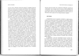 Memória e identidade

de raças contra a alienação cultural dos negros" 67 e também na luta de
classes de acordo com um esquema mais habitual. Essas lembranças
encontram sua justificativa não apenas em assegurar uma continuidade
fictícia ou real entre o passado e o presente, mas também em satisfazer
uma lógica identificadora no interior do gmpo, mobilizando deliberadamente a memória autorizada de uma tradição. O ato de memória
que se manifesta no apelo à tradição consiste em expor, inventando se
necessário, "um pedaço ele passado moldado às medidas do presente"68 ele tal maneira que possa se tomar uma peça do jogo identitário.
Porque a tradição se remete a um passado atualizado no presente, ela "incorpora sempre uma parte do imaginário" .69 No século XIX,
as produtoras de faiança de Quimper começaram a fabricar objetos
representando cenas ele pintura de acordo com os ctitérios mais acadêmicos da atte emclita. Entretanto, com o passar do tempo, observamos
um processo ele simplificação da decoração e dos personagens, estes
últimos convertendo-se até mesmo em tipos étnicos: os "pequenos
bretões". Em uma espécie de ilusão retrospectiva, esse artesanato pode
se transformar em arte popular tradicional, referente disponível para
estratégias identitárias cuja finalidade é, nesse caso, essencialmente
econõmica. 7° Como se pode ainda verificar em muitos rituais de memórias migrantes que conjugam habilmente as incorporações e as rejeições da novidade através de ideologias ele conservação da herança,
ou ainda na constante reinterpretação de usos "ancestrais" - como, por
exemplo, a troca e a ajuda mútua, a caça em montaria - que assegura a
vitalidade da identidade ela Vendeia,71 a tradição é então "tradicionante", ou seja, modo de legitimação da tradição "tradicional", referência
legitimadora no presente 72 Na ausência dessa legitimação, a tradição
não é mais do que uma forma vazia de todo conteúdo compartilhado
pelo grupo. Em razão dessa perda ele sentido, ela se torna uma "memória historicamente consciente dela mesma", 73 uma herança objetivada, um "traço cultural sem aplicação para o presente", 74 um simples
objeto de nostalgia ou "uma confusa consciência ele si". 75 Portanto,

O jogo social da memória e da identidade (1)

ela não é mais, ele acordo com a expressão ele Balandier, geradora ele
continuidade e não consegue mais se ancorar na vida quotidiana. Ela
se transforma, então, em uma memória vulnerável, enfraquecendo um
pouco mais a cada dia, em uma sobrevivência que, pouco a pouco, se
descola ela vida do grupo até seu desaparecimento completo.

RECEBER
Compreende-se que, em algumas sociedades ou alguns grupos,
a ênfase seja colocada mais sobre a recepção de uma herança cultural
(um conjtmto de costumes ou idiossincrasias sociais, um patrimõnío)
que sobre a transmissão propriamente dita, pois a primeira operação
abre mais possibilidades para a invenção e interpretação, princípio
mesmo da tradição. É o caso da concepção dogon da "recepção", que
"possibilita uma margem de escolha e interpretação dentro daquilo
que é ouvido e compreendido [. .. ]: a "recepção" da herança consiste inicialmente em uma reivindicação consciente antes de ser uma
proclamação ativa". 76 A tradição "tradicionalizada" que é reivindicada
consiste na afiliação religiosa elo clã, sua continuidade política e a
história do povoamento, peças do passado que vêm legitimar uma
identidade religiosa, política e cultural sempre formulada no presente,
o que explica que se possam observar as variantes entre as diversas
aldeias dogons. 77
É, igualmente, o caso das "comunidades textuais" da Idade Mé-

dia. Patrick]. Geary, de maneira esclarecedora, mostrou a forma como
essas comunidades recebiam a tradição para, em seguida, elaborar
prescrições relativas ao passado. É o caso também da recepção ela
tradição dos pais por alguns jovens americanos de origem judaica.
Nos anos 1950, o objetivo desses jovens era o de "reconquistar a memória das origens", reconstruindo, assim, após a Shoah, "suas identidades judaicas no interior da sociedade americana"78 Nos anos 1970,

 