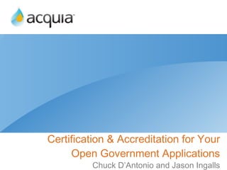 Certification & Accreditation for Your Open Government Applications ,[object Object]