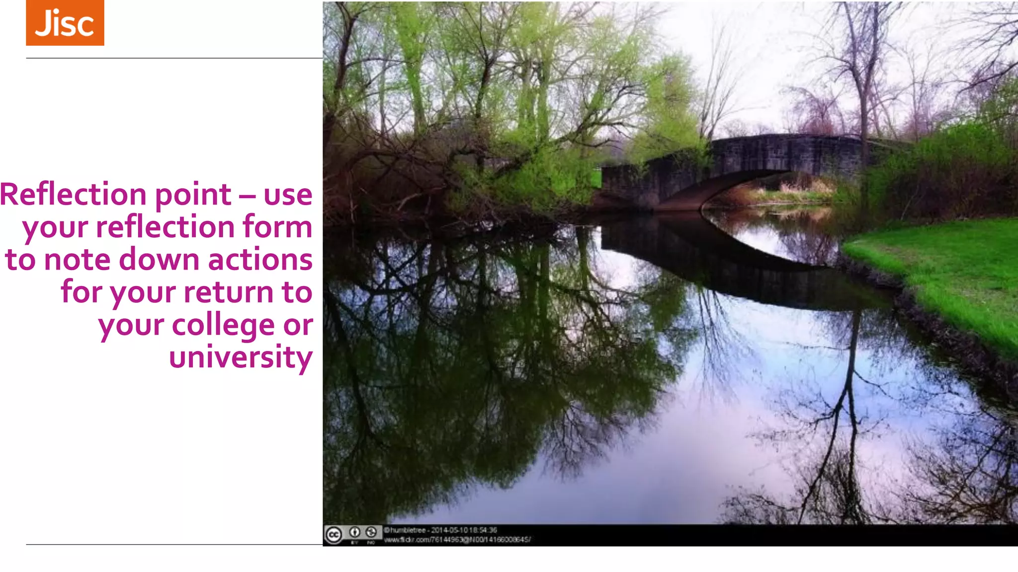 Reflection point – use
your reflection form
to note down actions
for your return to
your college or
university
 