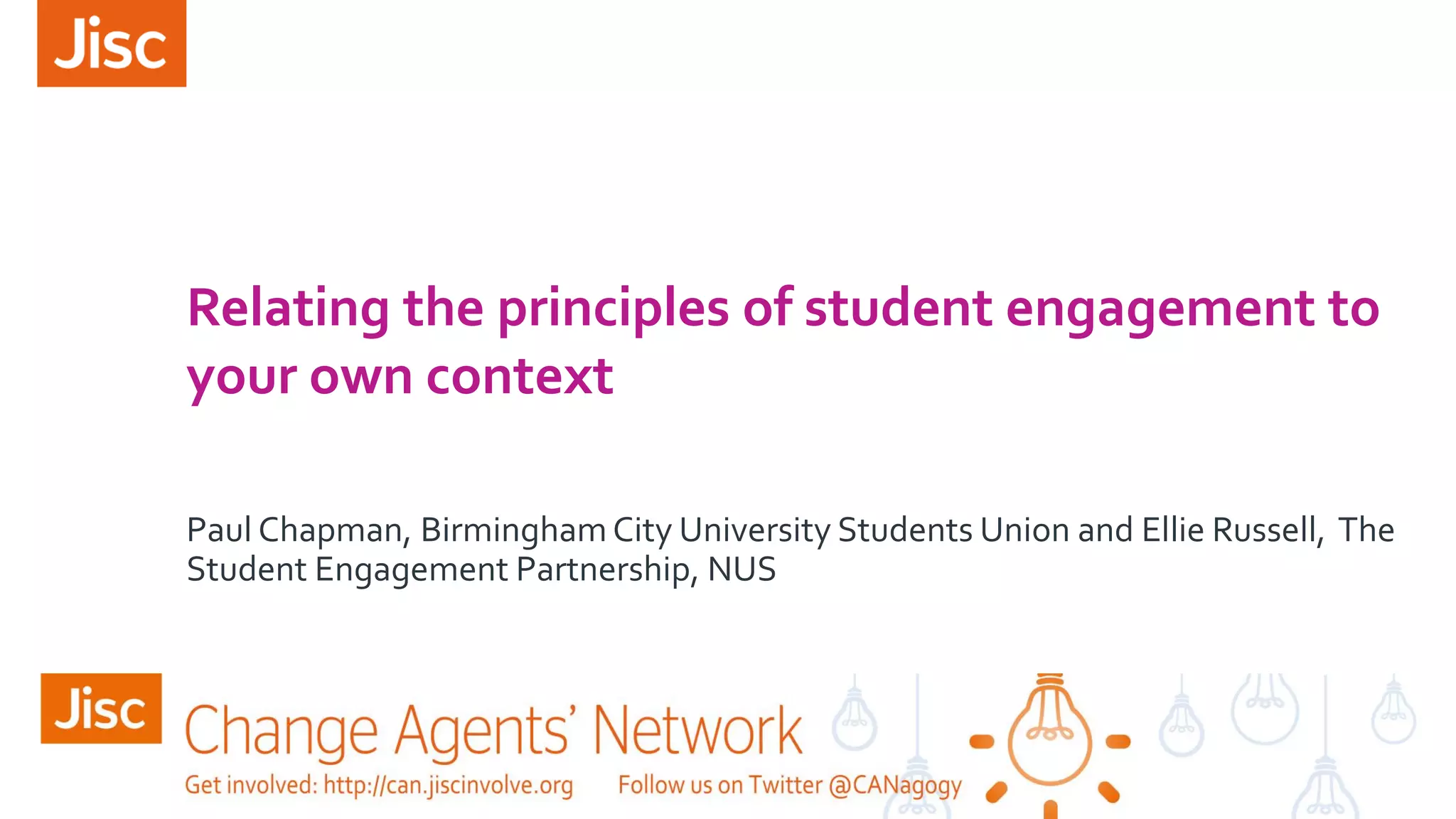 Relating the principles of student engagement to
your own context
Paul Chapman, Birmingham City University Students Union and Ellie Russell, The
Student Engagement Partnership, NUS
 