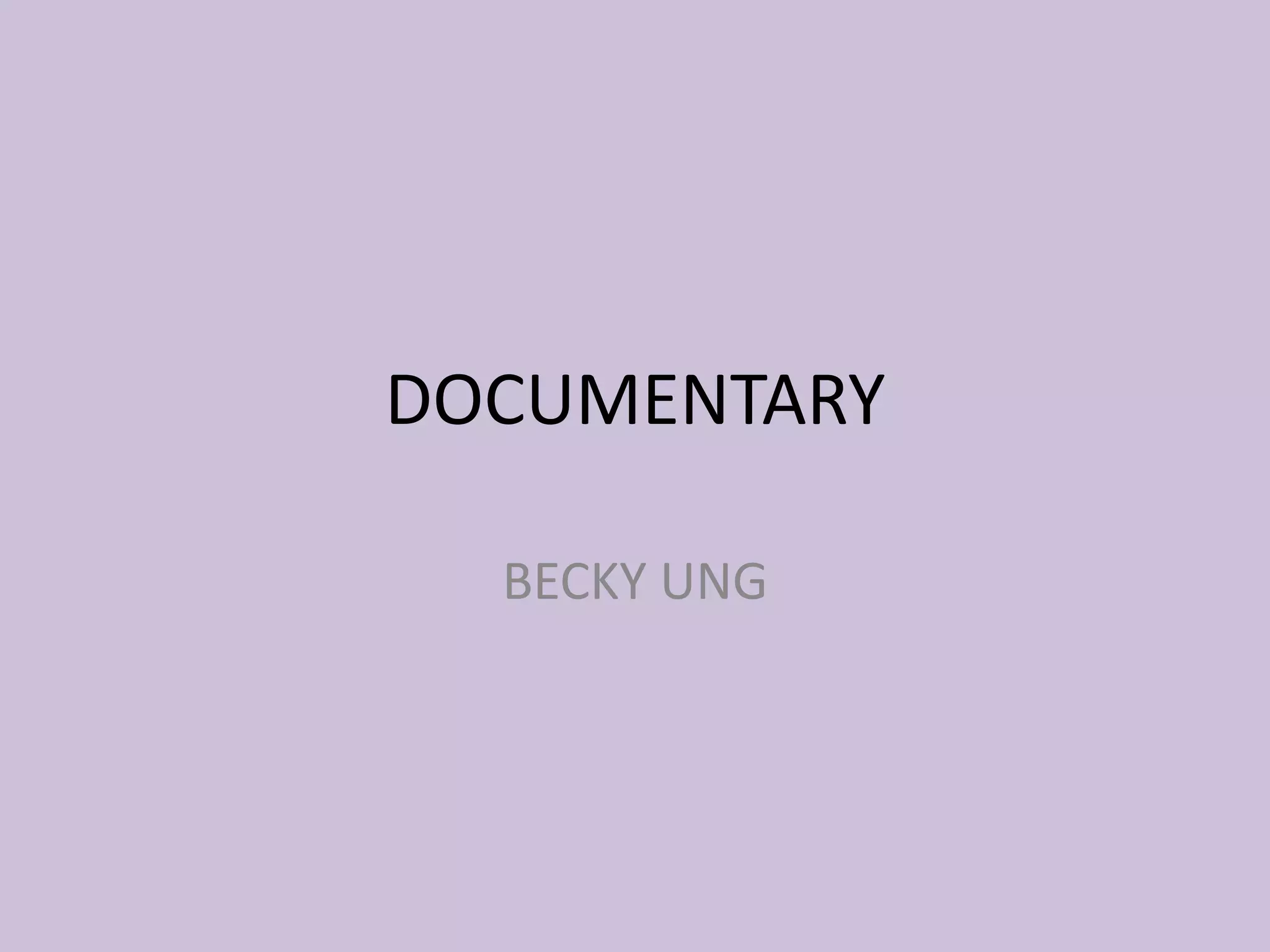 DOCUMENTARY
BECKY UNG
 