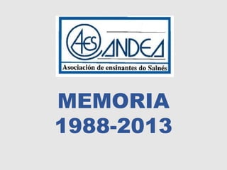 MEMORIA
1988-2013
 