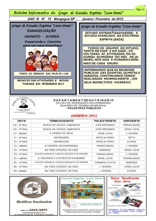 12
                                                                    Página 12
Boletim Informativo do Grupo de Estudos Espírita “Leon Denis”
       ANO III N° 15 Mongaguá-SP -    Janeiro / Fevereiro de 2012
 