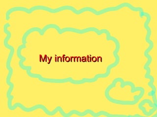My information 