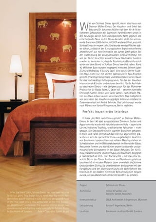 W
                                                                            er von Schloss Elmau spricht, meint das Haus von
                                                                            Dietmar Müller-Elmau. Der Hausherr und Enkel des
                                                                            Erbauers Dr. Johannes Müller hat dem 1914-16 er-
                                                                  richteten Schlosshotel bei Garmisch-Partenkirchen schon in
                                                                  den Neunziger Jahren eine kosmopolitische Note gegeben. Die
                                                                  entscheidende Zäsur in den Elmau-Annalen stellt der verhee-
                                                                  rende Brand von 2005 dar. Im Juli 2007 wiedereröffnet, erstrahlt
                                                                  Schloss Elmau in neuem Licht. Und wurde wenige Wochen spä-
                                                                  ter schon, anlässlich der 5. europäischen Branchenkonferenz
                                                                  „Hotelforum”, zur Hotelimmobilie des Jahres 2007 gekürt. Bei
                                                                  der Inszenierung der anspruchsvollen Innenarchitektur mit
                                                                  von der Partie: Leuchten aus dem Hause Baulmann, Sundern
                                                                  – wobei zu bemerken ist, dass die Produkte des Herstellers sich
                                                                  schon vor dem Brand in Schloss Elmau bewährt haben. Rund
                                                                  40 Millionen Euro wurden insgesamt investiert. Seinem Label
                                                                  „Cultural Hideaway  Luxury Spas” wird das 5-Sterne-Supe-
                                                                  rior-Haus nicht nur mit seinem spektakulären Spa-Angebot
                                                                  gerecht. Prächtige Konzertsäle und Bibliotheken bieten Raum
                                                                  für das hochkarätige Kulturprogramm, für das der Hausherr
                                                                  internationale Künstler und Autoren bemüht. Für die Architek-
                                                                  tur des neuen Elmau – wie übrigens auch für das Münchner
                                                                  Projekt von Sir Rocco Forte, s. Seite 10f. – zeichnet Architekt
                                                                  Christoph Sattler, (Enkel von Carlo Sattler, nach dessen Plä-
                                                                  nen das Haus erbaut wurde) verantwortlich. Das maßgeblich
                                                                  von den Ideen des Hausherrn geprägte Interieur entstand in
                                                                  Zusammenarbeit mit André Behncke. Das Lichtkonzept wurde
                                                                  nach Plänen von Kardorff Ingenieure, Berlin, realisiert.

                                                                     Perfekt inszeniertes Interieur
                                                                      Er habe „die Welt nach Elmau geholt”, so Dietmar Müller-
                                                                  Elmau. In den 140 edel ausgestatteten Zimmern, Suiten und
                                                                  Appartements wurde mit naturbelassenem Holz – bayerische
                                                                  Lärche, indisches Teakholz, brasilianischer Palisander – nicht
                                                                  gespart. Die Dekostoffe sind in warmen Erdfarben gehalten.
                                                                  In Form und Farbe perfekt auf das Interieur abgestimmt, prä-
                                                                  sentieren sich die speziell für Elmau angefertigten Leuchten
                                                                  von Baulmann. Leseleuchten aus solidem Messing stehen an
                                                                  Schreibtischen und im Bibliotheksbereich im Dienst der Gäste.
                                                                  Reduzierte Formen und klare Linien setzen funktionelle und at-
                                                                  mosphärische Lichtakzente in den Gäste-Refugien. Der für El-
                                                                  mau charakteristische Leuchtentypus von Baulmann begegnet
                                                                  je nach Bedarf als Steh- oder Tischleuchte – mit bzw. ohne Le-
                                                                  selicht. Der in den Tönen Rostbraun und Nussbaum gehaltene
                                                                  Leuchtenfuß ist mit dem Material Loom umwickelt, die Schirme
                                                                  sind aus edlem Chintz. So unterstreichen die Leuchten mit der
                                                                  Farbgebung und der Materialanmutung die Wohnlichkeit des
                                                                  Interieurs. In den Bädern nimmt die Beleuchtung sich elegant
                                                                  zurück, um das Waschtisch-Ambiente blendfrei zu erhellen.


                                                                  Projekt                    Schlosshotel Elmau

                                                                  Architektur                Hilmer  Sattler und
   After the fire of 2005, Schloss Elmau has now been restored
                                                                                             Albrecht GmbH, München
to its full glory. This 5-star luxury hotel near Garmisch-Par-
tenkirchen was re-opened in July 2007 and designated Hotel        Innenarchitektur           DBLB Architekten  Ingenieure, München
of the Year 2007 only a few weeks later at the fifth Europe-
an „Hotelforum” conference. The superior interior design was      Lichtplanung               Kardorff Ingenieure, Berlin
        4
complemented with lighting made especially for Schloss Elmau
by Baulmann of Sundern.          Foto – Copyright: Egbert Krupp   Leuchten                   Baulmann Leuchten GmbH, Sundern
 