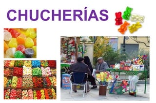 CHUCHERÍAS 
