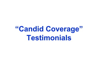 “ Candid Coverage” Testimonials 
