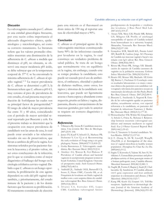 QRVHXWLOL]yHOPHGLRGHDJDU
FURPRFDQGLGDTXHLGHQWLÀFDODVFHSDV
de C. tropicalis, C. parapsilosis, C. glabrata
y C. krusei; por los diversos colores de
las colonias; en este estudio se recurrió
DODLGHQWLÀFDFLyQPRUIROyJLFDGHODV
hifas características de C. albicans que
suelen presentarse como unas células
levaduriformes de dos a cuatro micras
FRQSDUHGHVÀQDVC. albicans presentó di-
PRUÀVPRHOFXDOHVXQDWUDQVIRUPDFLyQ
de la forma ovoide de las blastosporas
OHYDGXUDV 