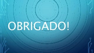 OBRIGADO!
 